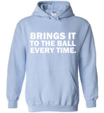 Brings It To The Ball Every Time Hoodie