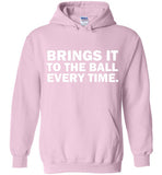 Brings It To The Ball Every Time Hoodie