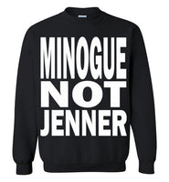 Minogue Not Jenner Sweatshirt