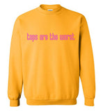 Tops Are The Worst Sweatshirt