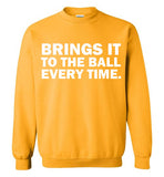 Brings It To The Ball Every Time Sweatshirts