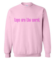 Tops Are The Worst Sweatshirt