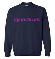 Tops Are The Worst Sweatshirt