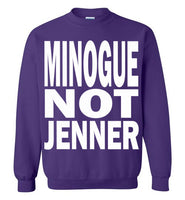 Minogue Not Jenner Sweatshirt