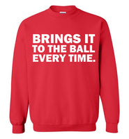 Brings It To The Ball Every Time Sweatshirts