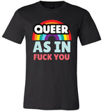 black queer as in fuck you rainbow modern cut funny cute gay slang lgbtq gay queer trans transgender pride shirt tshirt