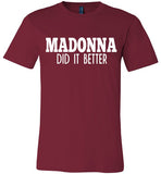 Madonna Did It Better Tee