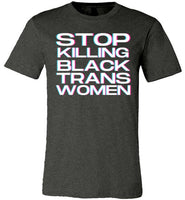 heather grey stop killing black trans women modern cut funny cute gay slang lgbtq gay queer trans transgender pride shirt tshirt