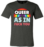 heather grey queer as in fuck you rainbow modern cut funny cute gay slang lgbtq gay queer trans transgender pride shirt tshirt