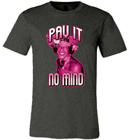 heather grey marsha p johnson pay it no mind modern cut funny cute gay slang lgbtq gay queer trans transgender pride shirt tshirt