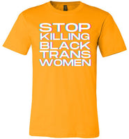 yellow gold stop killing black trans women modern cut funny cute gay slang lgbtq gay queer trans transgender pride shirt tshirt