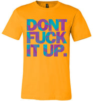 Don't Fuck It Up Rupaul Tee