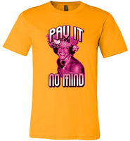 yellow gold marsha p johnson pay it no mind modern cut funny cute gay slang lgbtq gay queer trans transgender pride shirt tshirt