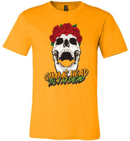 Gimme Head Til I'm Dead Skull Tee