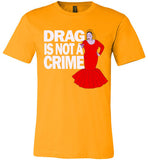 Drag Is Not A Crime Tee