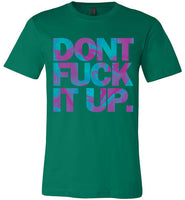 Don't Fuck It Up Rupaul Tee