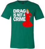 Drag Is Not A Crime Tee