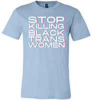 light blue stop killing black trans women modern cut funny cute gay slang lgbtq gay queer trans transgender pride shirt tshirt