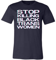 navy blue stop killing black trans women modern cut funny cute gay slang lgbtq gay queer trans transgender pride shirt tshirt