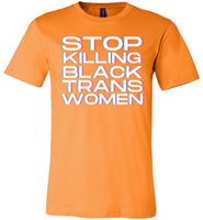 orange stop killing black trans women modern cut funny cute gay slang lgbtq gay queer trans transgender pride shirt tshirt