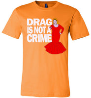 Drag Is Not A Crime Tee