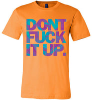 Don't Fuck It Up Rupaul Tee