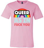 light pink queer as in fuck you rainbow modern cut funny cute gay slang lgbtq gay queer trans transgender pride shirt tshirt