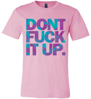 Don't Fuck It Up Rupaul Tee