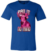 royal blue marsha p johnson pay it no mind modern cut funny cute gay slang lgbtq gay queer trans transgender pride shirt tshirt