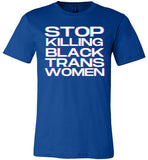 royal blue stop killing black trans women modern cut funny cute gay slang lgbtq gay queer trans transgender pride shirt tshirt