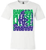 Barbara Please, Please Barbara Tee