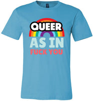 aqua queer as in fuck you rainbow modern cut funny cute gay slang lgbtq gay queer trans transgender pride shirt tshirt