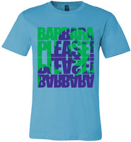 Barbara Please, Please Barbara Tee