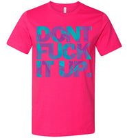 Don't Fuck It Up Rupaul Tee