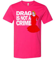 Drag Is Not A Crime Tee