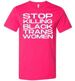 fuschia stop killing black trans women modern cut funny cute gay slang lgbtq gay queer trans transgender pride shirt tshirt