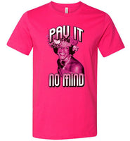 neon pink marsha p johnson pay it no mind modern cut funny cute gay slang lgbtq gay queer trans transgender pride shirt tshirt