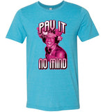 heather aqua marsha p johnson pay it no mind modern cut funny cute gay slang lgbtq gay queer trans transgender pride shirt tshirt