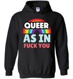 Queer As In Fuck You Hoodie