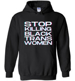 black stop killing black trans women big white lettering funny cute gay slang lgbtq queer trans transgender pride hoodie sweatshirt