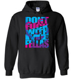 Don't Fuck With Me Fellas Hoodie