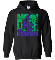 Barbara Please, Please Barbara Hoodie