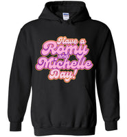 Have A Romy And Michelle Day Hoodie