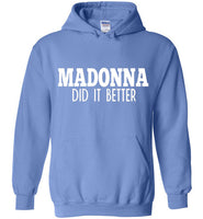 Madonna Did It Better Hoodie