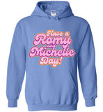 Have A Romy And Michelle Day Hoodie