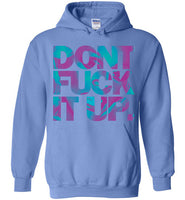 Don't Fuck It Up Rupaul Hoodie