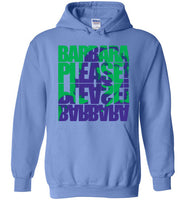 Barbara Please, Please Barbara Hoodie