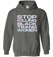 heather grey stop killing black trans women big white lettering funny cute gay slang lgbtq queer trans transgender pride hoodie sweatshirt