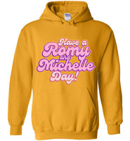 Have A Romy And Michelle Day Hoodie