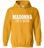 Madonna Did It Better Hoodie